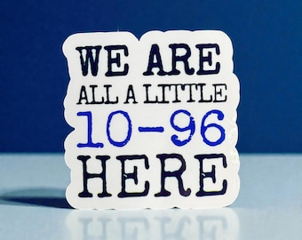 10-96 Police Sticker: Funny Law Enforcement Stickers
