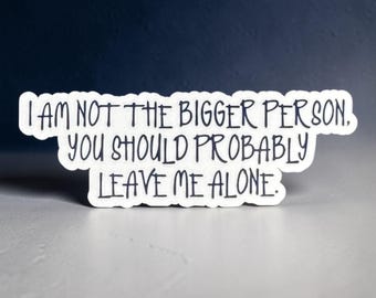 Funny Quote Sticker: Attitude - Leave Me Alone Sticker