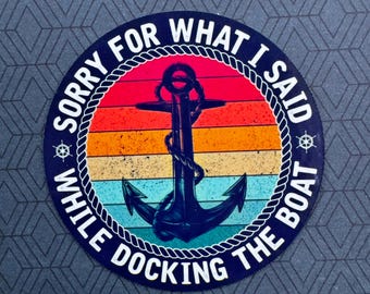 Funny Boat Docking Sticker: Sorry For What I Said, Lake Life Decal