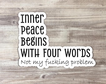 Funny Quote Sticker: Inner Peace Begins With Four Words