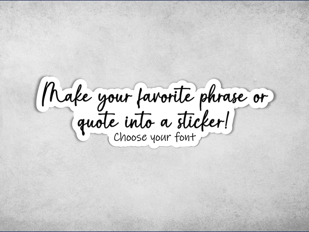 Cursive Quotes Sticker Custom Quote Sticker: Personalized Vinyl Decal, Choose Font & Color - Etsy