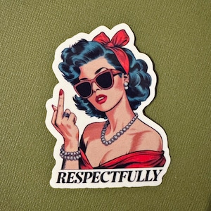 Respectfully Sticker, Middle Finger Sass Sticker, Adult Humor Sarcastic Funny Sticker, Water bottle sticker