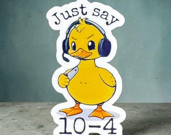 10-4 Dispatcher Sticker: Funny Duck, Thin Yellow Line