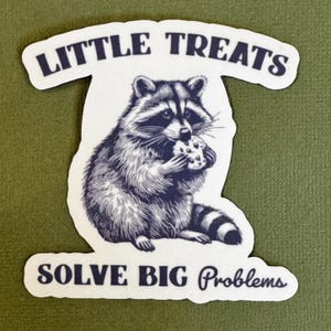 Funny Raccoon Sticker: Little Treats Solve Big Problems, Waterproof