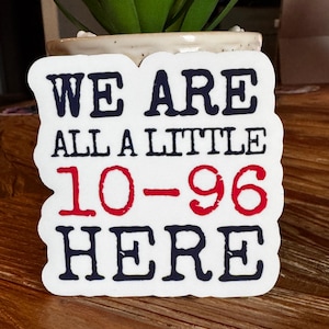 Funny 10-96 Firefighter Sticker - First Responder Gift