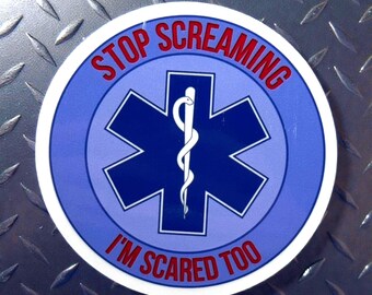 Funny EMT Sticker: Stop Screaming I'm Scared Too