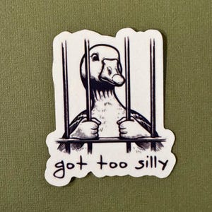 Got Too Silly Goose Sticker - Funny Waterproof Sticker image 4