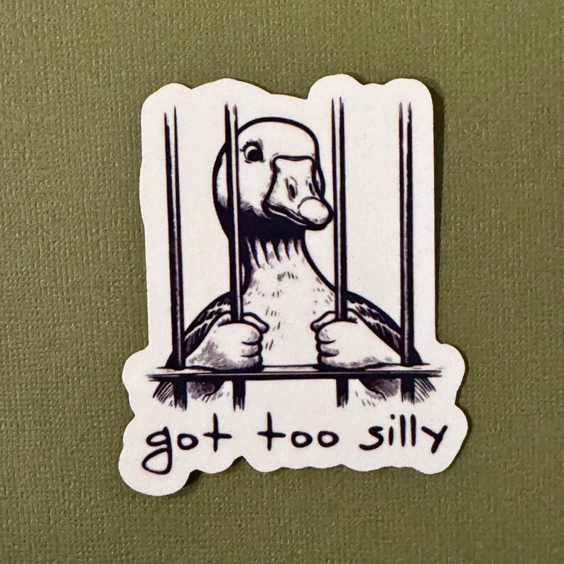 Got Too Silly Goose Sticker - Funny Waterproof Sticker image 4
