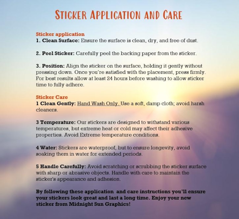 May include: A white background with text in orange and black, providing sticker application and care instructions. The text details how to clean the surface, peel the sticker, position it, and care for it. The instructions also include a note about the sticker's temperature and water resistance.