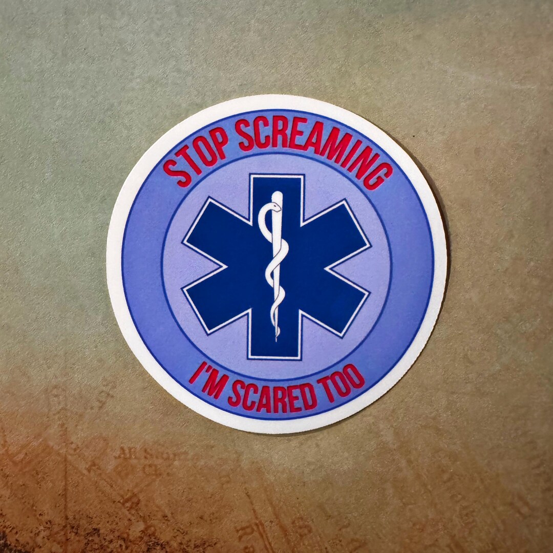 thumbnail image 2 of Stop Screamng, 'm Scared Too Stcker Funny EMS Stcker Medcal EMT Rn 2 of 9