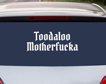 Toodaloo Motherfucka Decal - Funny Car Window Vinyl