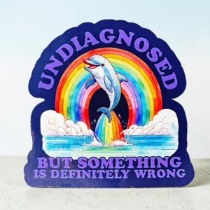Undiagnosed Funny Dolphin Rainbow Waterproof Sticker