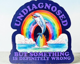 Undiagnosed Funny Dolphin Rainbow Waterproof Sticker