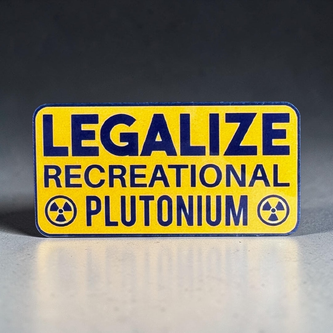 Legalize Recreational Plutonium - Funny Science Sticker - Etsy