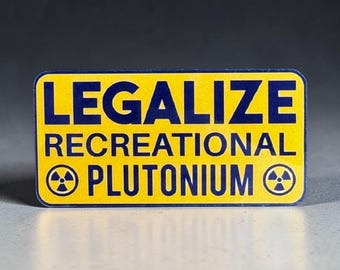 Legalize Recreational Plutonium - Funny Science Sticker