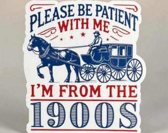 Funny 'I'm From the 1900s' Waterproof Sticker