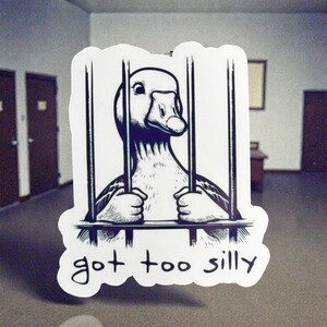 Got Too Silly Goose Sticker - Funny Waterproof Sticker image 3