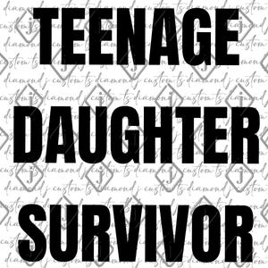 Teenage Daughter Survivor, Funny Saying, Sassy Quote, Sarcasm, Funny Design for Dad, Funny Design for Mom, Mom of Daughter, Fathers Day Gift