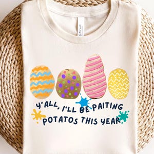 Funny Easter Egg shirt, Y'all I'll Be Painting Potatoes, Funny Easter Eggs shirt, funny easter shirt, national egg shortage, egg price humor