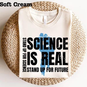Science is Real Unisex Tshirt, Stand Up For Science, Support Science Shirt, Scientist Protest TShirt, Gift for Science Lovers, STEM shirt