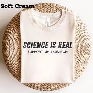 Custom Science is Real T-Shirt, Support NIH Research Tee, Science Enthusiast Gift, Unisex shirt, Stand Up For Science, Science tee