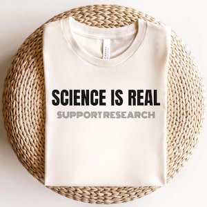 Science is Real Unisex Tee, Support Research Shirt, Anti Trump unisex shirt, Science Awareness tee, Gift for Science Lovers, professor shirt