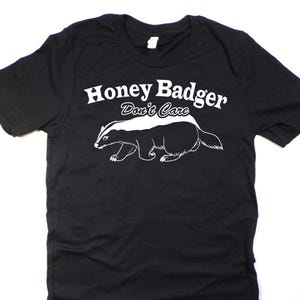 Honey Badger Don&#39;t Care Graphic T shirt Gildan Soft Style Size Small, Medium, Large, XLarge and 2XLarge