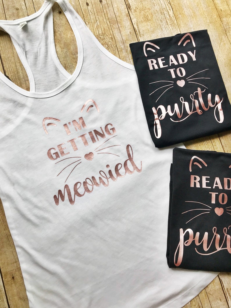 Bridesmaid Gift Ready to Purrty Tank Bridesmaid Shirt Bachelorette Tank Top I/'m Getting Meowied Tank Bachelorette Party Shirts Meowied
