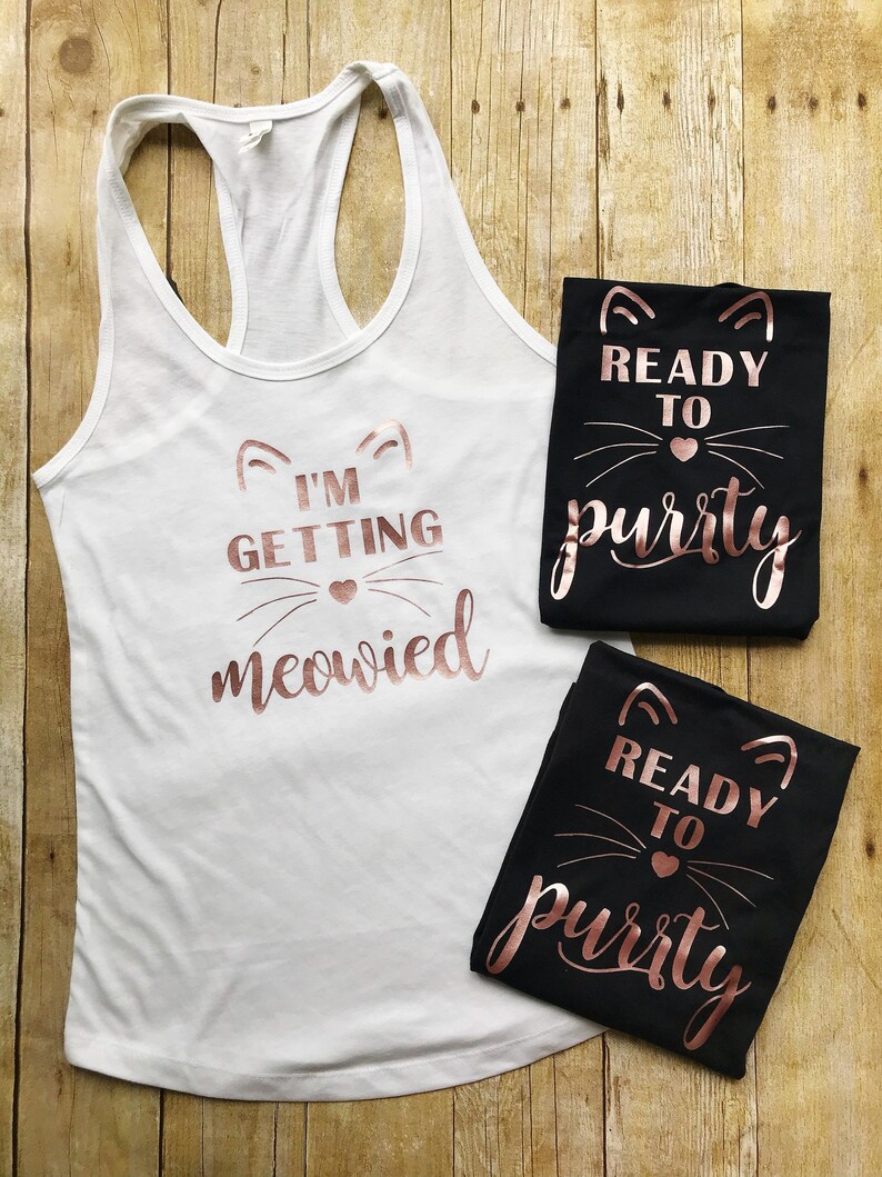 Bridesmaid Gift Ready to Purrty Tank Bridesmaid Shirt Bachelorette Tank Top I/'m Getting Meowied Tank Bachelorette Party Shirts Meowied