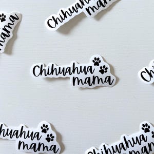 CHIHUAHUA MAMA Sticker, Chihuahua Sticker, Dog Sticker, Waterproof Sticker, for Laptop, for Water Bottle, Gifts for Dog Lover