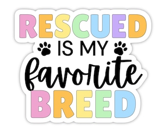 Rescued Is My Favorite Breed Waterproof Sticker, Dog Rescue Sticker