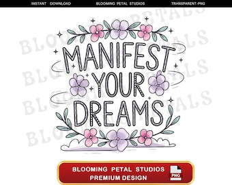 Manifest Your Dreams,Digital Download, Motivational Png Design, Inspirational Quotes Png, Floral Wreath Sublimation, Digital Prints Download