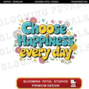 Choose Happiness Every Day, Png Digital Download, Colorful Doodle Art, Positive Quote Clipart, Scrapbook Designs, Uplifting Decor