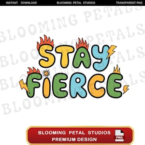 Stay Fierce, Png Digital Download, Bold Png Design, Vibrant Cartoon Style, Energetic Sublimation Design, T Shirt Design, Digital Prints