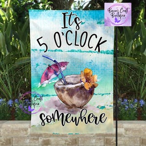 It&#39;s 5 O&#39;clock somewhere garden outdoor flag