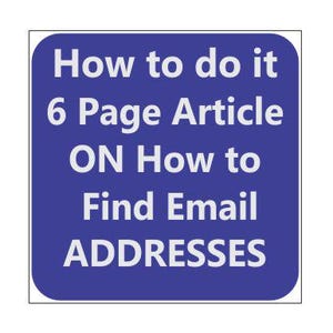 May include: A blue square with rounded corners displays white text. The text reads "How to do it 6 Page Article ON How to Find Email ADDRESSES."