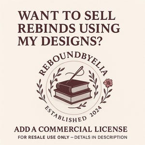 Peut inclure: Graphique crème avec le texte : « WANT TO SELL REBINDS USING MY DESIGNS ? » et « ADD A COMMERCIAL LICENSE ». Un logo circulaire présente une aiguille et du fil sur une pile de livres, avec le texte « REBOUNDBYELIA » et « ESTABLISHED 2024 ».