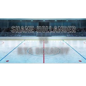 Könnte beinhalten: Grafik zum Thema Hockey mit einer Eisfläche und den Namen "SHANE HOLLANDER" und "ILYA ROZANOV" in heller, leuchtender Schrift. Silhouetten von Hockeyspielern befinden sich auf beiden Seiten der Eisfläche. Das Wort "VS" steht in der Mitte.