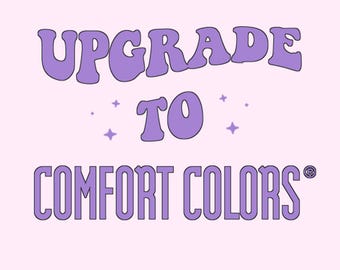 Upgrade to Comfort Colors®