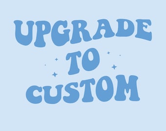 Upgrade to Custom