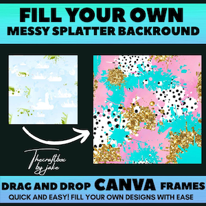 May include: A digital graphic design template with a messy splatter background. The background is pink, blue, white, and gold. The text "FILL YOUR OWN MESSY SPLATTER BACKROUND" is at the top of the image. The text "DRAG AND DROP CANVA FRAMES" is at the bottom of the image. The text "QUICK AND EASY! FILL YOUR OWN DESIGNS WITH EASE" is below the text "DRAG AND DROP CANVA FRAMES".