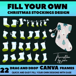May include: A set of 22 white Christmas stocking outlines for use in Canva. The outlines are in various sizes and shapes. The text "FILL YOUR OWN CHRISTMAS STOCKINGS DESIGN" is at the top of the image. The text "DRAG AND DROP CANVA FRAMES" is at the bottom of the image. The text "QUICK AND EASY! FILL YOUR OWN DESIGNS WITH EASE" is below the text "DRAG AND DROP CANVA FRAMES".