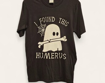I Found This Humerus T-Shirt