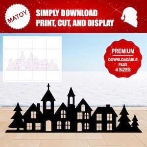 May include: A black silhouette of a Christmas village with houses, trees, and a church. The image includes a template for printing and cutting the village. Text on the image reads "SIMPLY DOWNLOAD PRINT, CUT, AND DISPLAY" and "PREMIUM DOWNLOADABLE FILES 4 SIZES."