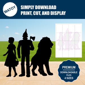 May include: Black silhouettes of characters from The Wizard of Oz, including Dorothy, the Tin Man, the Cowardly Lion, and a group outline. The image includes the text "SIMPLY DOWNLOAD PRINT, CUT, AND DISPLAY" and "PREMIUM DOWNLOADABLE FILES 4 SIZES".