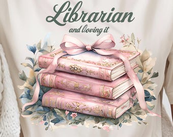 Librarian And Loving It PNG, Sublimation Design, Librarian Tshirt Design, Librarian PNG, Librarian Gift, Books Shirt, Book Lover Png