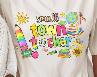 Small Town Teacher PNG, Small Town Teacher Tshirt Design, Sublimation Design, Instant Download, Teacher Gift, Teacher Shirt png