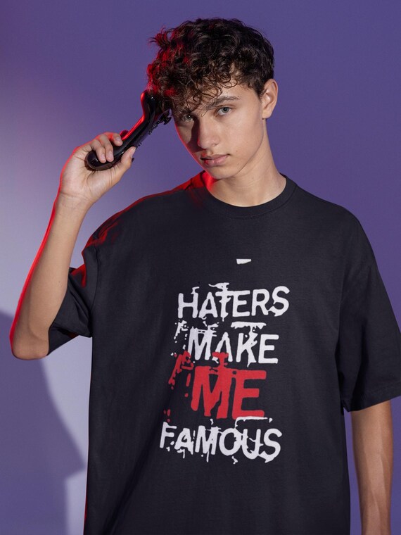 Haters Make Me Famous T-shirt: Streetwear Graphic Tee - Etsy