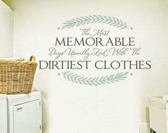 Laundry Room Decor | Farmhouse Laundry Room Sign | Vinyl Decal "The Most Memorable Days Dirtiest Clothes" Laundry Sign Wall Art, Wall Decal