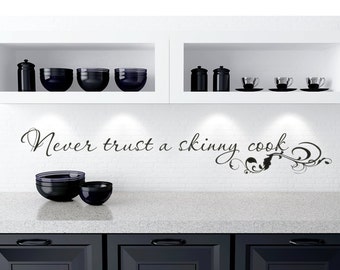 Kitchen Wall Decal "Never Trust a Skinny Cook" Elegant Kitchen Wall Decor Vinyl Lettering Wall Art Quote Sticker Sign